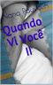 [Quando vi você 02] • Quando Vi Você II